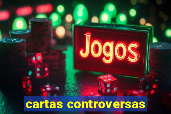 cartas controversas